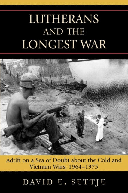 Book cover of: Lutherans and the Longest War. By: David E. Settje