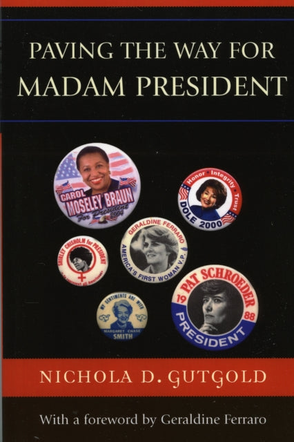 Book cover of: Paving the Way for Madam President. By: Gutgold Nichola D.