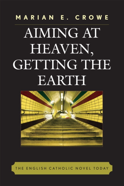 Book cover of: Aiming at Heaven, Getting the Earth. By: Marian E. Crowe