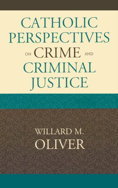 Book cover of: Catholic Perspectives on Crime and Criminal Justice. By: Willard M. Oliver