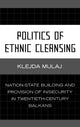Book cover of: Politics of Ethnic Cleansing. By: Kledja Mulaj