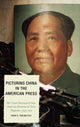 Book cover of: Picturing China in the American Press. By: David D. Perlmutter, David Perlmutter