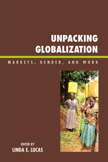 Book cover of: Unpacking Globalization. By: Linda Lucas