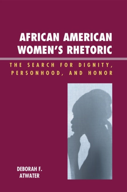 Book cover of: African American Women's Rhetoric. By: Deborah F. Atwater