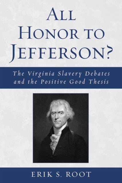 Book cover of: All Honor to Jefferson?. By: Erik S. Root
