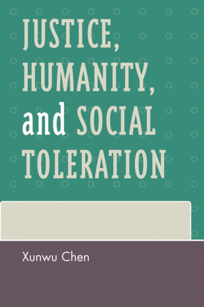 Book cover of: Justice, Humanity and Social Toleration. By: Chen Xunwu, Xunwu Chen
