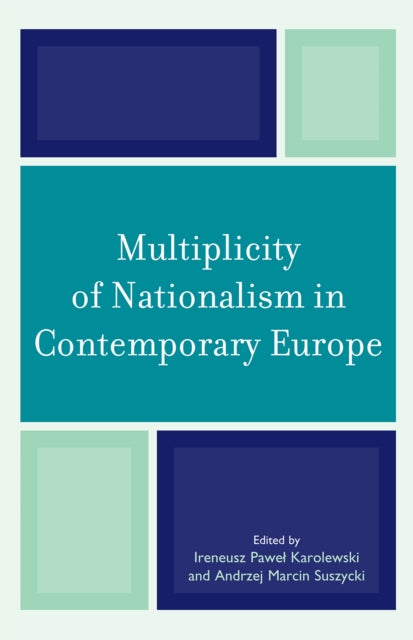 Book cover of: Multiplicity of Nationalism in Contemporary Europe. By: Ireneusz Paweł Karolewski