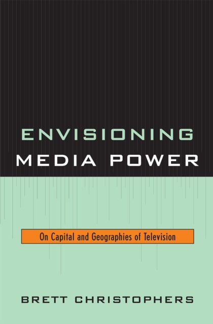 Book cover of: Envisioning Media Power. By: Brett Christophers