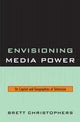 Book cover of: Envisioning Media Power. By: Brett Christophers