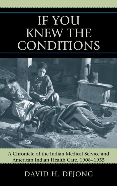 Book cover of: 'If You Knew the Conditions'. By: David H. DeJong