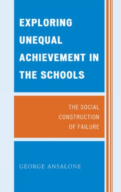 Book cover of: Exploring Unequal Achievement in the Schools. By: George Ansalone