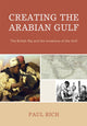 Book cover of: Creating the Arabian Gulf. By: P. J. Rich, Paul B. Rich