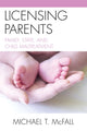 Book cover of: Licensing Parents. By: Michael Mcfall