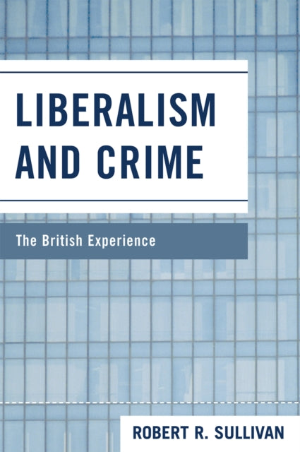 Book cover of: Liberalism and Crime. By: Robert R. Sullivan