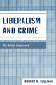 Book cover of: Liberalism and Crime. By: Robert R. Sullivan