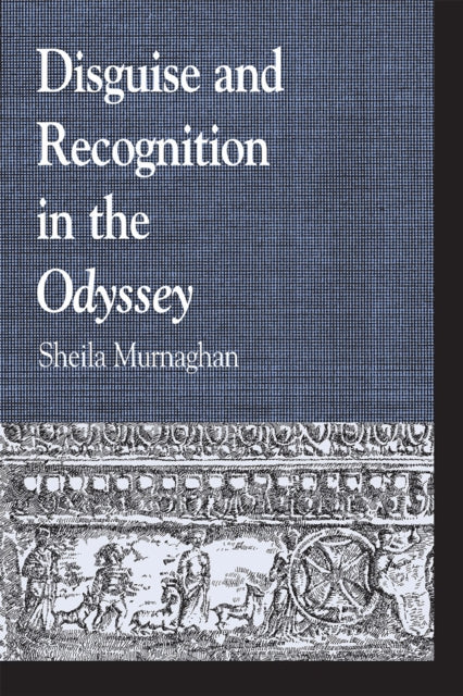 Book cover of: Disguise and Recognition in the Odyssey. By: Sheila Murnaghan