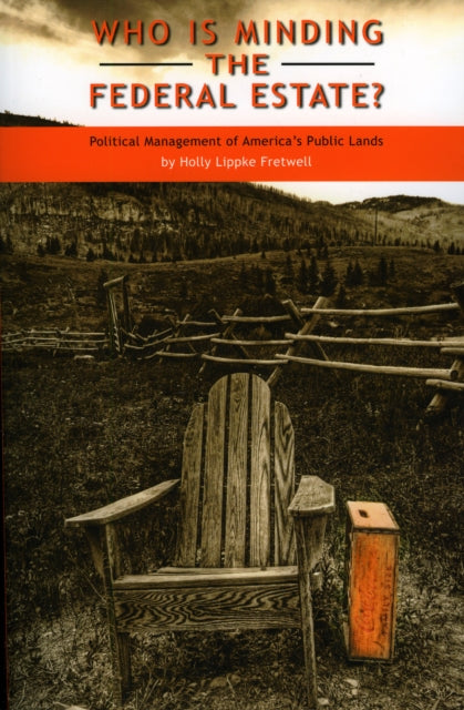 Book cover of: Who Is Minding the Federal Estate?. By: Holly Lippke Fretwell