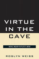 Book cover of: Virtue in the Cave. By: Roslyn Weiss