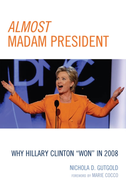 Book cover of: Almost Madam President. By: Nichola D. Gutgold