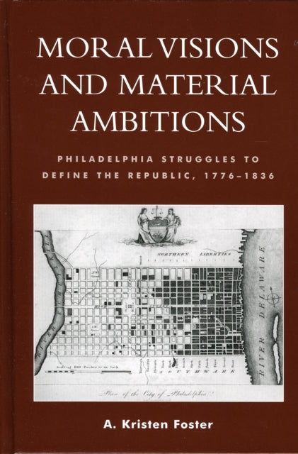 Book cover of: Moral Visions and Material Ambitions. By: A. Kristen Foster