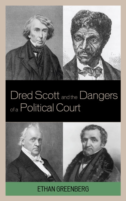 Book cover of: Dred Scott and the Dangers of a Political Court. By: Ethan Greenberg