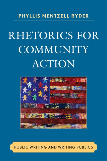 Book cover of: Rhetorics for Community Action. By: Phyllis Mentzell Ryder