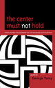Book cover of: Center Must Not Hold. By: Barbara Applebaum