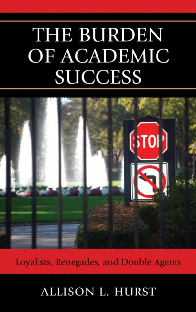 Book cover of: Burden of Academic Success. By: Allison L. Hurst