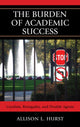 Book cover of: Burden of Academic Success. By: Allison L. Hurst