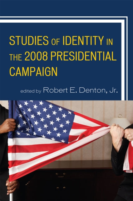 Book cover of: Studies of Identity in the 2008 Presidential Campaign. By: Denton, Robert E. Jr