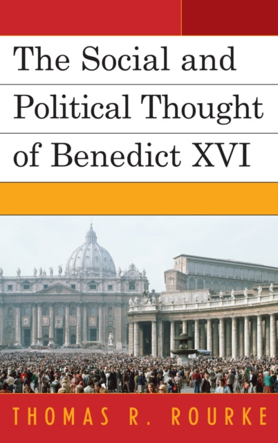 Book cover of: Social and Political Thought of Benedict XVI. By: Thomas R. Rourke