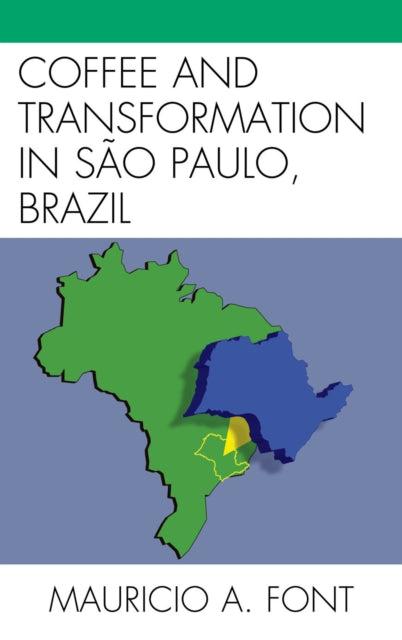 Book cover of: Coffee and Transformation in Sao Paulo, Brazil. By: Mauricio A. Font