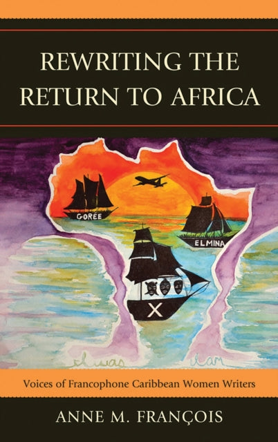 Book cover of: Rewriting the Return to Africa. By: Anne M. François