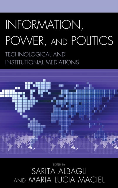 Book cover of: Information, Power, and Politics. By: Sarita Albagli