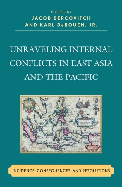 Book cover of: Unraveling Internal Conflicts in East Asia and the Pacific. By: Jacob Bercovitch