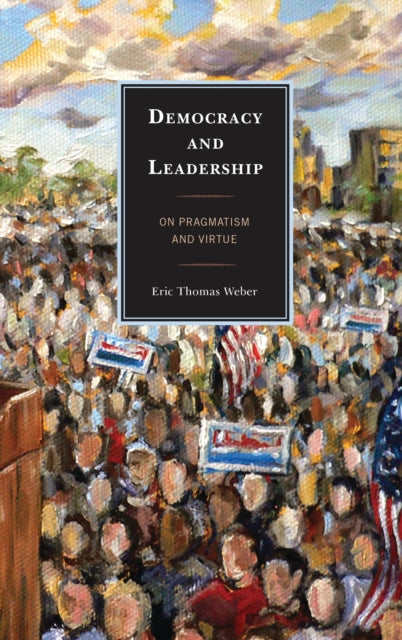 Book cover of: Democracy and Leadership. By: Eric Thomas Weber