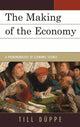 Book cover of: Making of the Economy. By: Till Düppe
