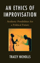 Book cover of: Ethics of Improvisation. By: Tracey Nicholls