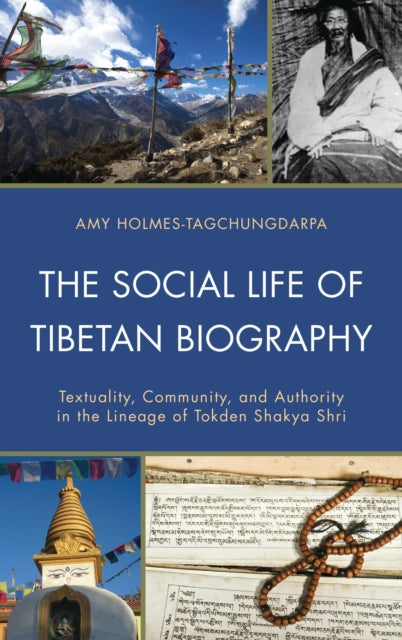 Book cover of: Social Life of Tibetan Biography. By: Amy Holmes-Tagchungdarpa