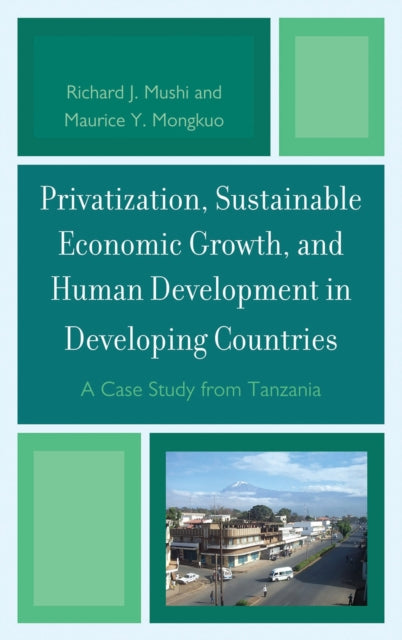 Book cover of: Privatization and Sustainable Economic Growth and Human Development in Developing Countries. By: Richard Mushi