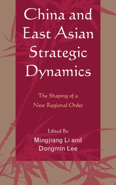 Book cover of: China and East Asian Strategic Dynamics. By: Mingjiang Li