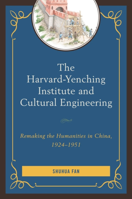 Book cover of: Harvard-Yenching Institute and Cultural Engineering. By: Shuhua Fan