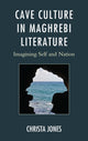 Book cover of: Cave Culture in Maghrebi Literature. By: Christa Jones
