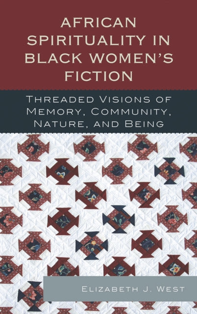 Book cover of: African Spirituality in Black Women’s Fiction. By: Elizabeth J. West