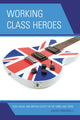 Book cover of: Working Class Heroes. By: David Simonelli