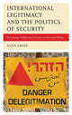Book cover of: International Legitimacy and the Politics of Security. By: Alan Craig