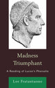 Book cover of: Madness Triumphant. By: Lee Fratantuono
