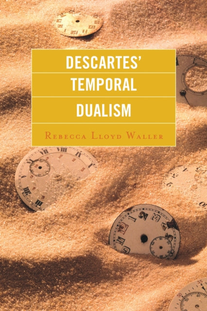 Book cover of: Descartes' Temporal Dualism. By: Rebecca Lloyd Waller
