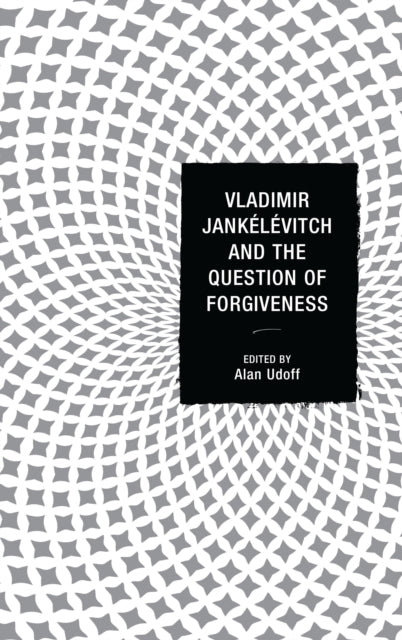 Book cover of: Vladimir Jankelevitch and the Question of Forgiveness