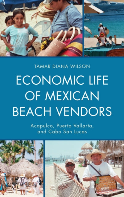 Book cover of: Economic Life of Mexican Beach Vendors. By: Tamar Diana Wilson